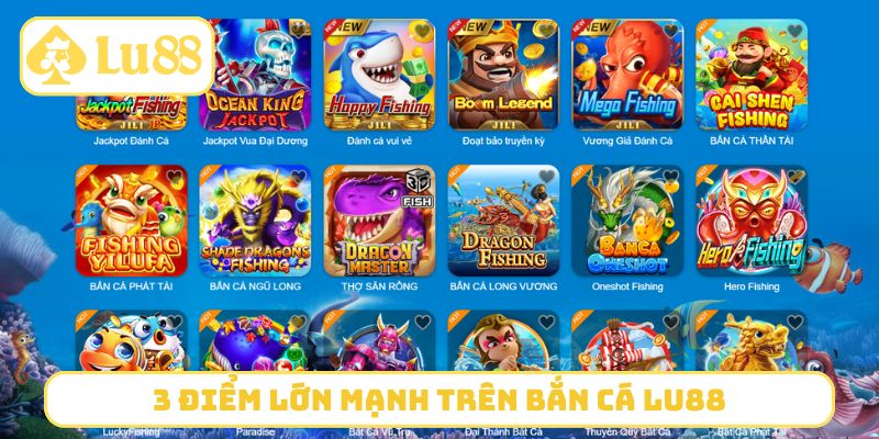 3 điểm lớn mạnh trên bắn cá LU88