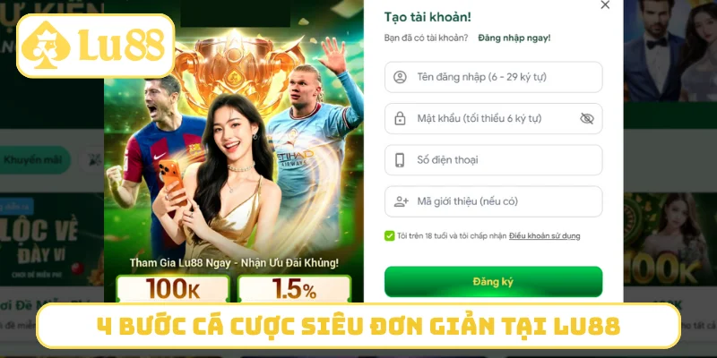 4 bước cá cược siêu đơn giản tại LU88