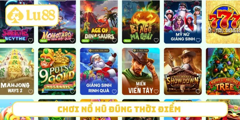 Chơi nổ hũ đúng thời điểm mà người chơi có lợi thế