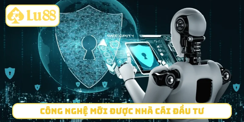 Công nghệ mới được nhà cái đầu tư