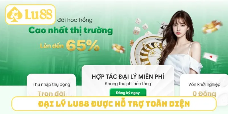 Đại lý LU88 được hỗ trợ toàn diện