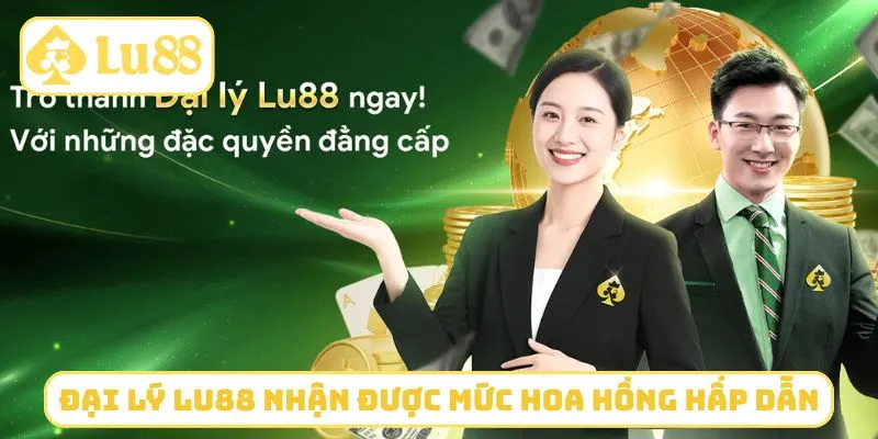 Đại lý LU88 nhận được mức hoa hồng hấp dẫn