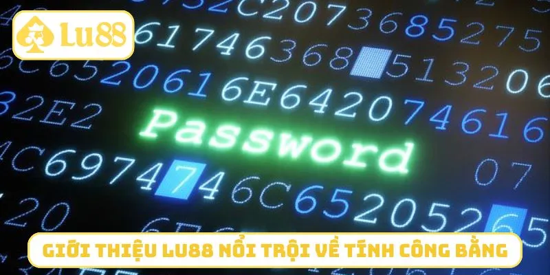 Giới thiệu LU88 nổi trội về tính công bằng