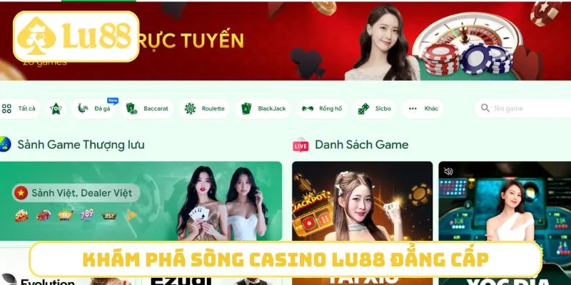Khám phá sòng Casino LU88 đẳng cấp