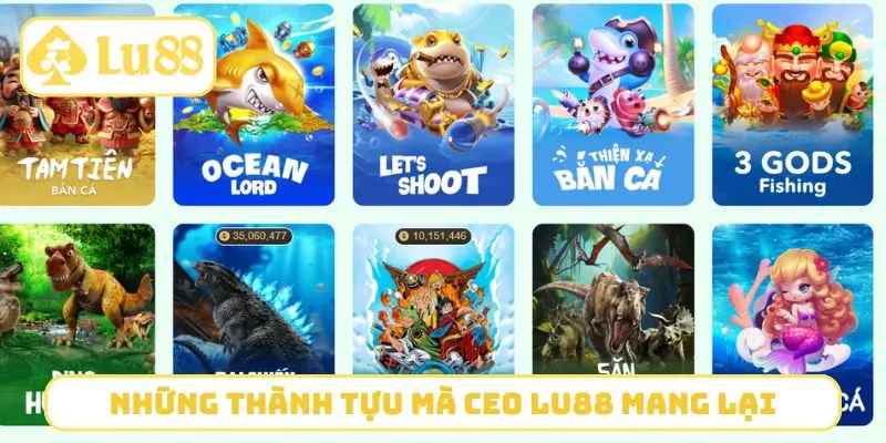 Những thành tựu mà CEO LU88 mang lại
