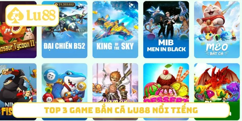 TOP 3 game bắn cá LU88 nổi tiếng