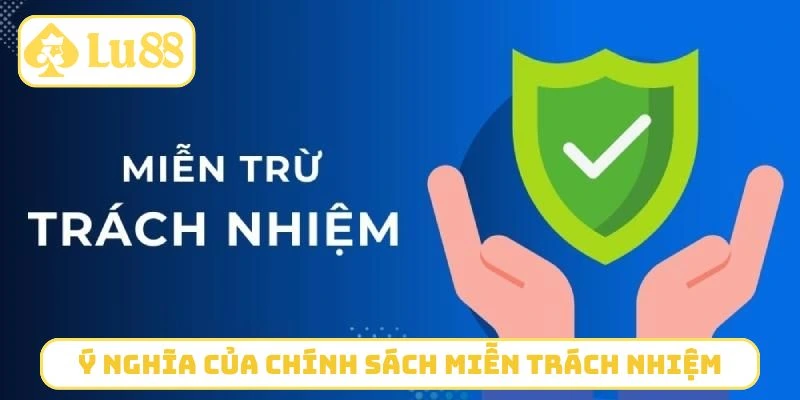 Ý nghĩa của chính sách miễn trách nhiệm